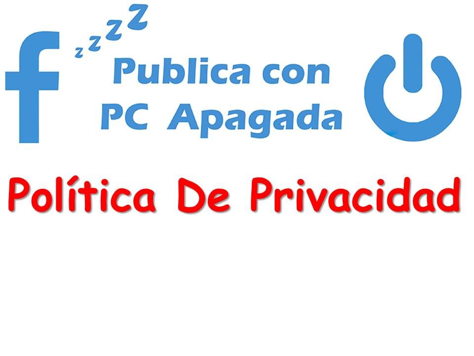 Políticas de privacidad - Publica Con PC Apagada